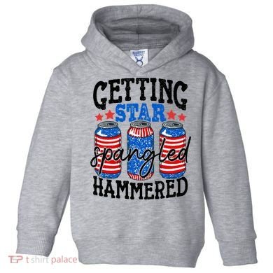 Getting Star Spangled Hammered Funny 4th Of July Patriotic Toddler Hoodie
