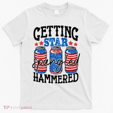 Getting Star Spangled Hammered Funny 4th Of July Patriotic T-Shirt