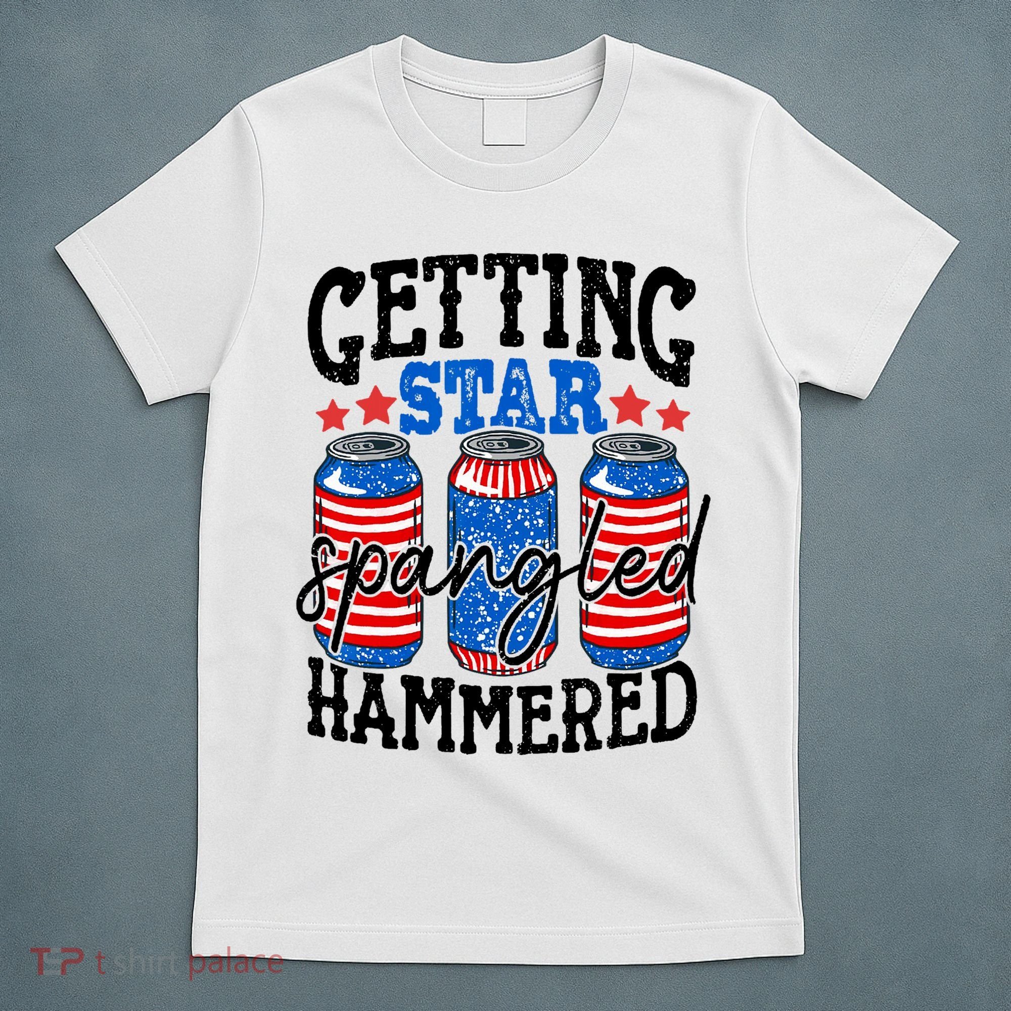 Getting Star Spangled Hammered Funny 4th Of July Patriotic T-Shirt
