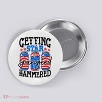 Getting Star Spangled Hammered Funny 4th Of July Patriotic Button thumb 0