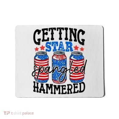 Getting Star Spangled Hammered Funny 4th Of July Patriotic Mousepad