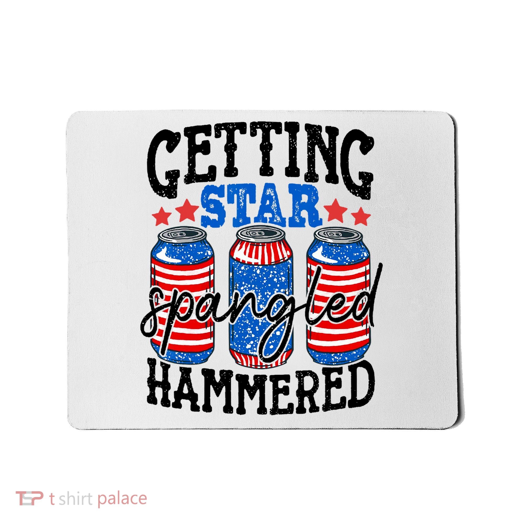 Getting Star Spangled Hammered Funny 4th Of July Patriotic Mousepad