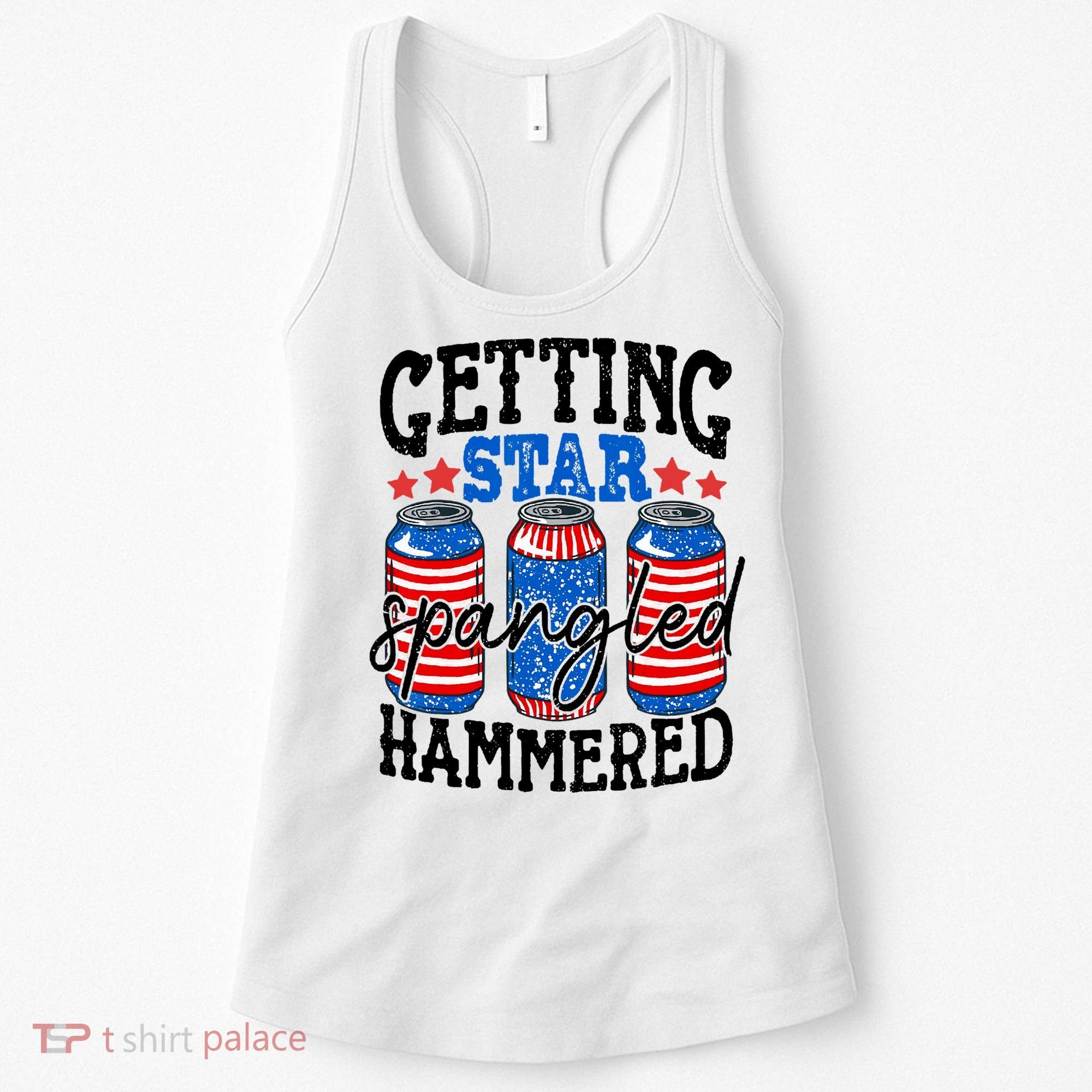 Getting Star Spangled Hammered Funny 4th Of July Patriotic Women's Tank Top