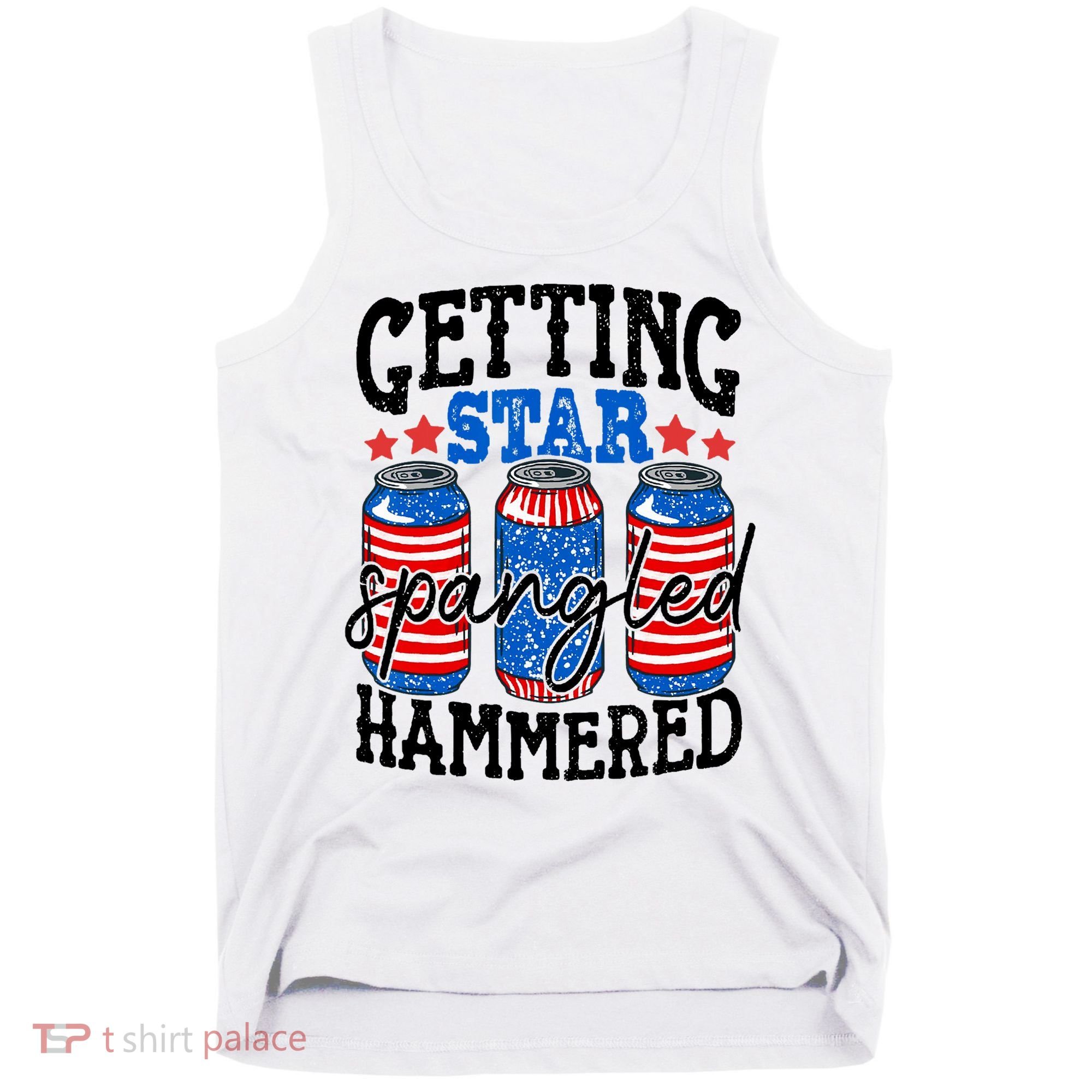 Getting Star Spangled Hammered Funny 4th Of July Patriotic Tank Top