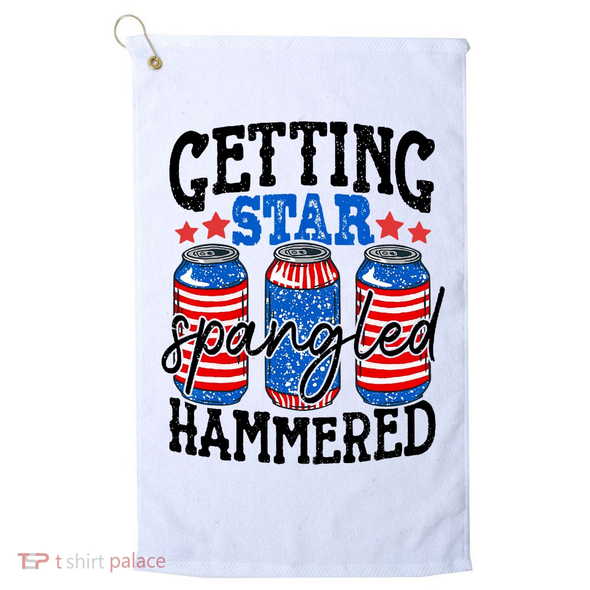 Getting Star Spangled Hammered Funny 4th Of July Patriotic Golf Towel