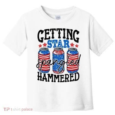 Getting Star Spangled Hammered Funny 4th Of July Patriotic Toddler T-Shirt