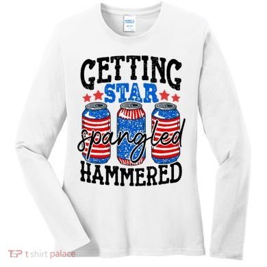 Getting Star Spangled Hammered Funny 4th Of July Patriotic Women's Long Sleeve Shirt