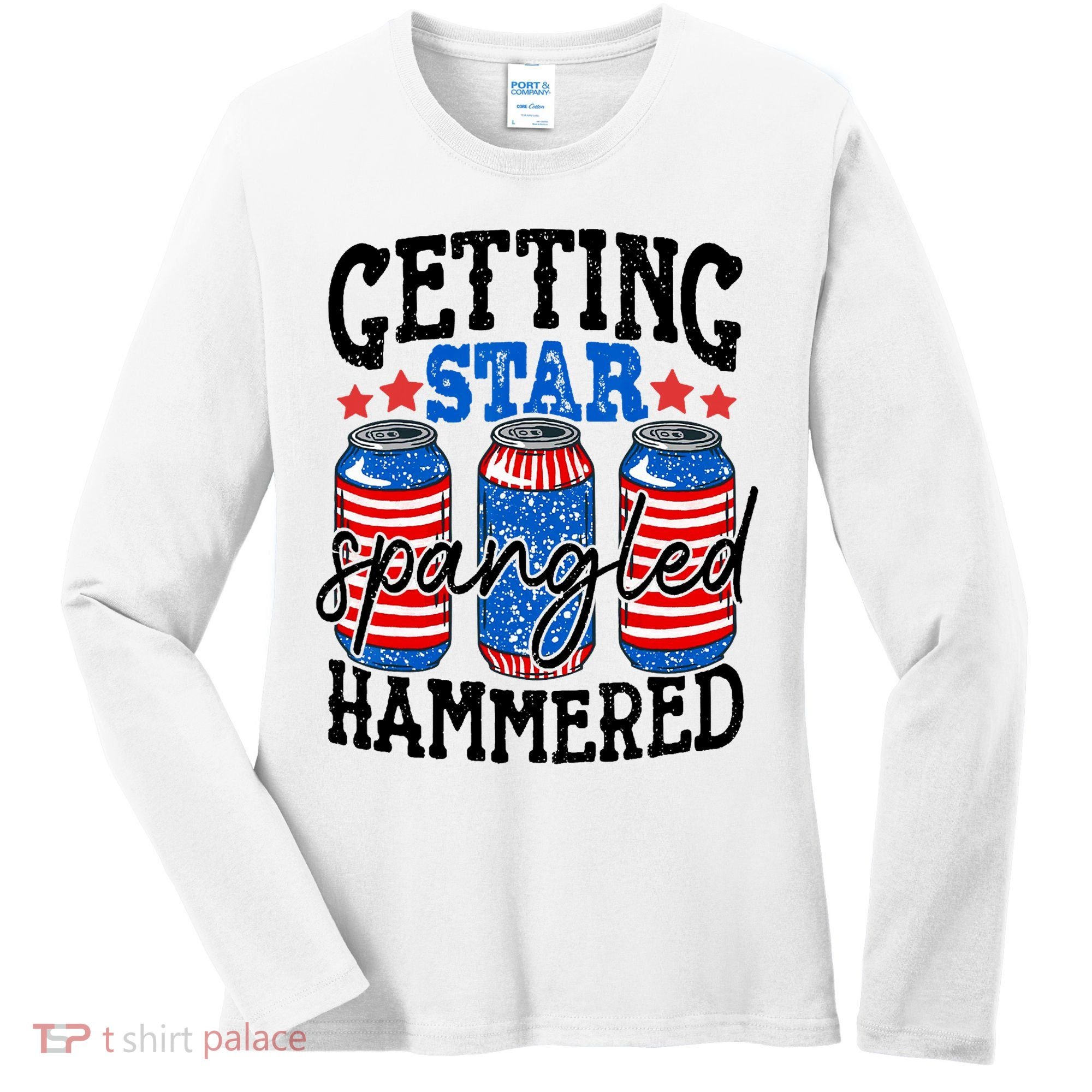 Getting Star Spangled Hammered Funny 4th Of July Patriotic Women's Long Sleeve Shirt