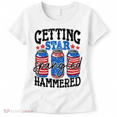Getting Star Spangled Hammered Funny 4th Of July Patriotic Women's T-Shirt