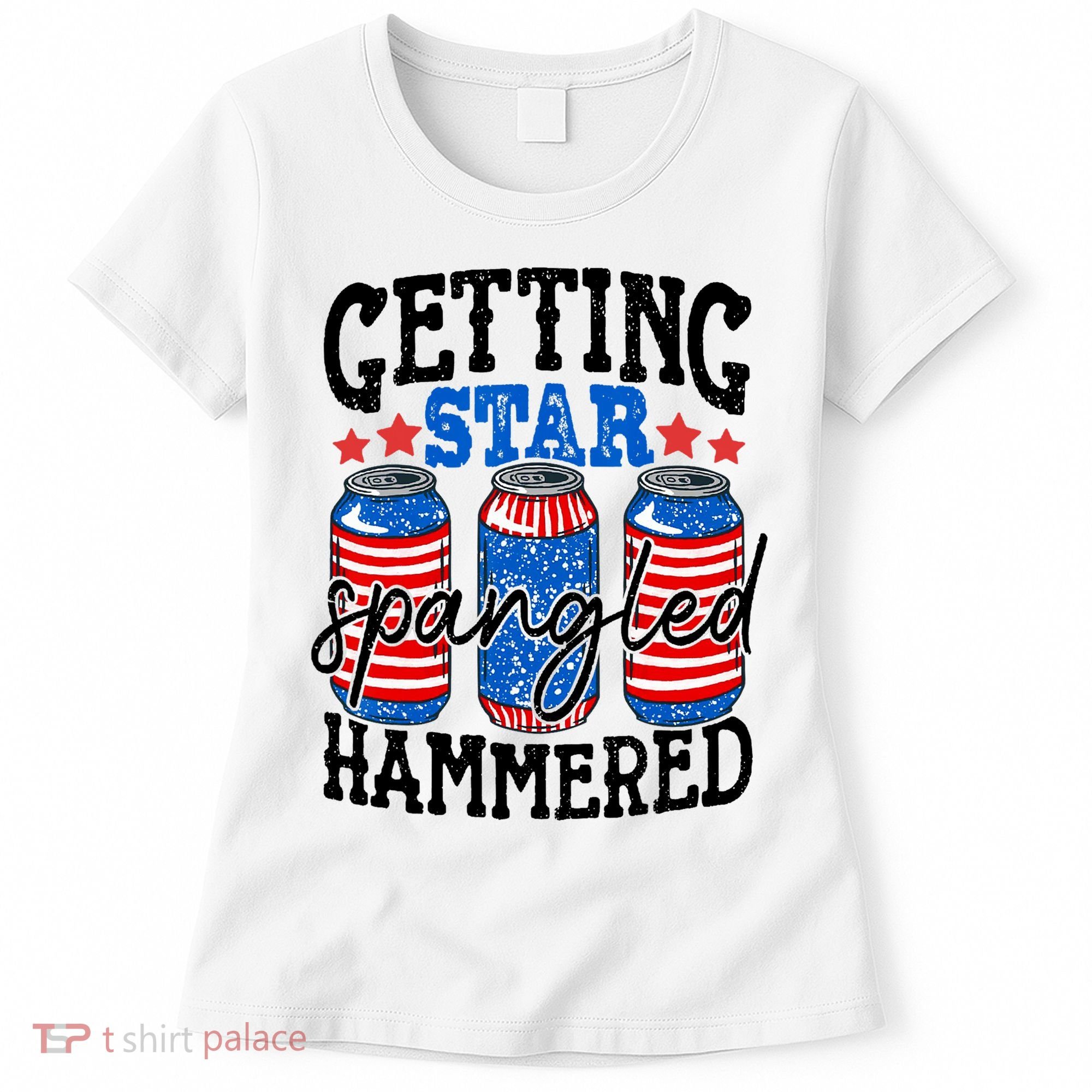 Getting Star Spangled Hammered Funny 4th Of July Patriotic Women's T-Shirt