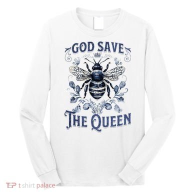 God Save the Queen Bee From Extinction Long Sleeve Shirt