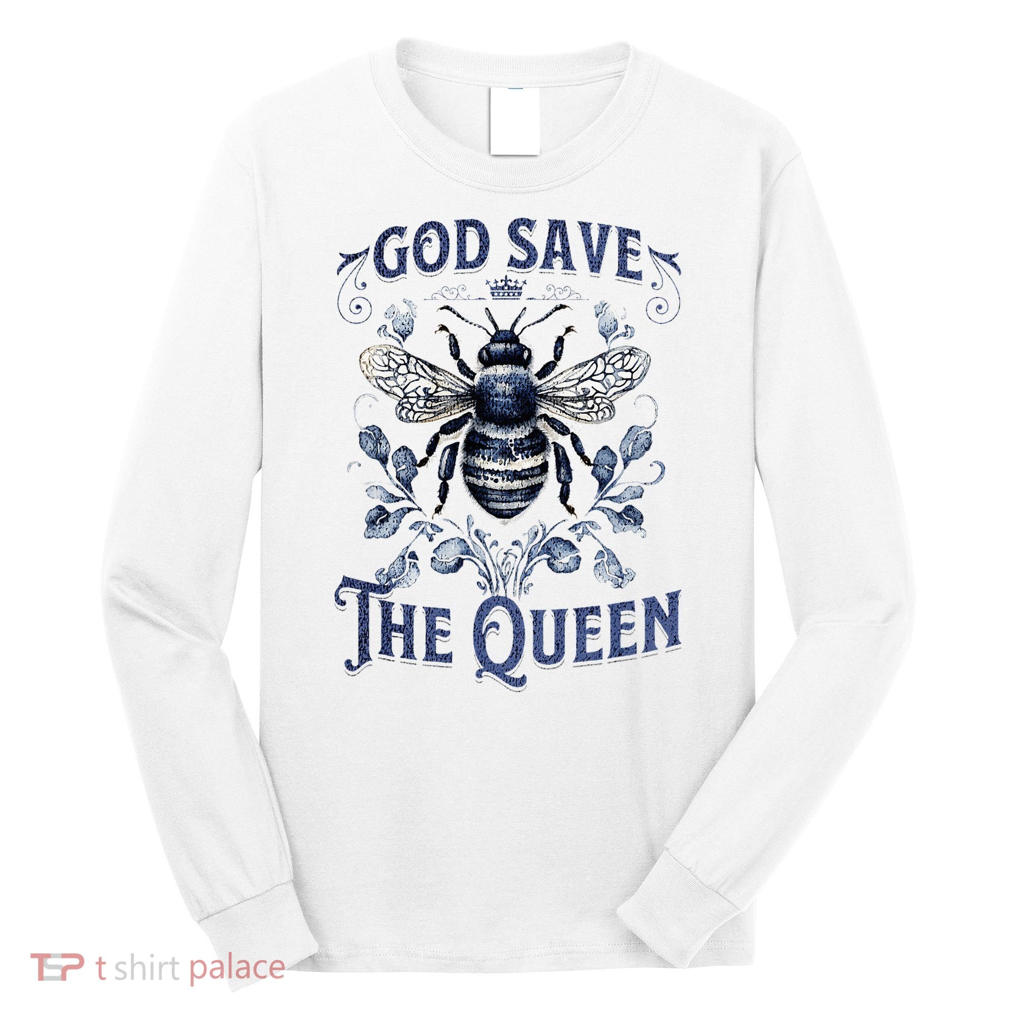 God Save the Queen Bee From Extinction Long Sleeve Shirt