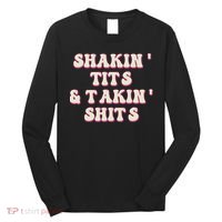 Groovy Shakin Tits And Takin Shits Funny Long Sleeve Shirt thumb 0