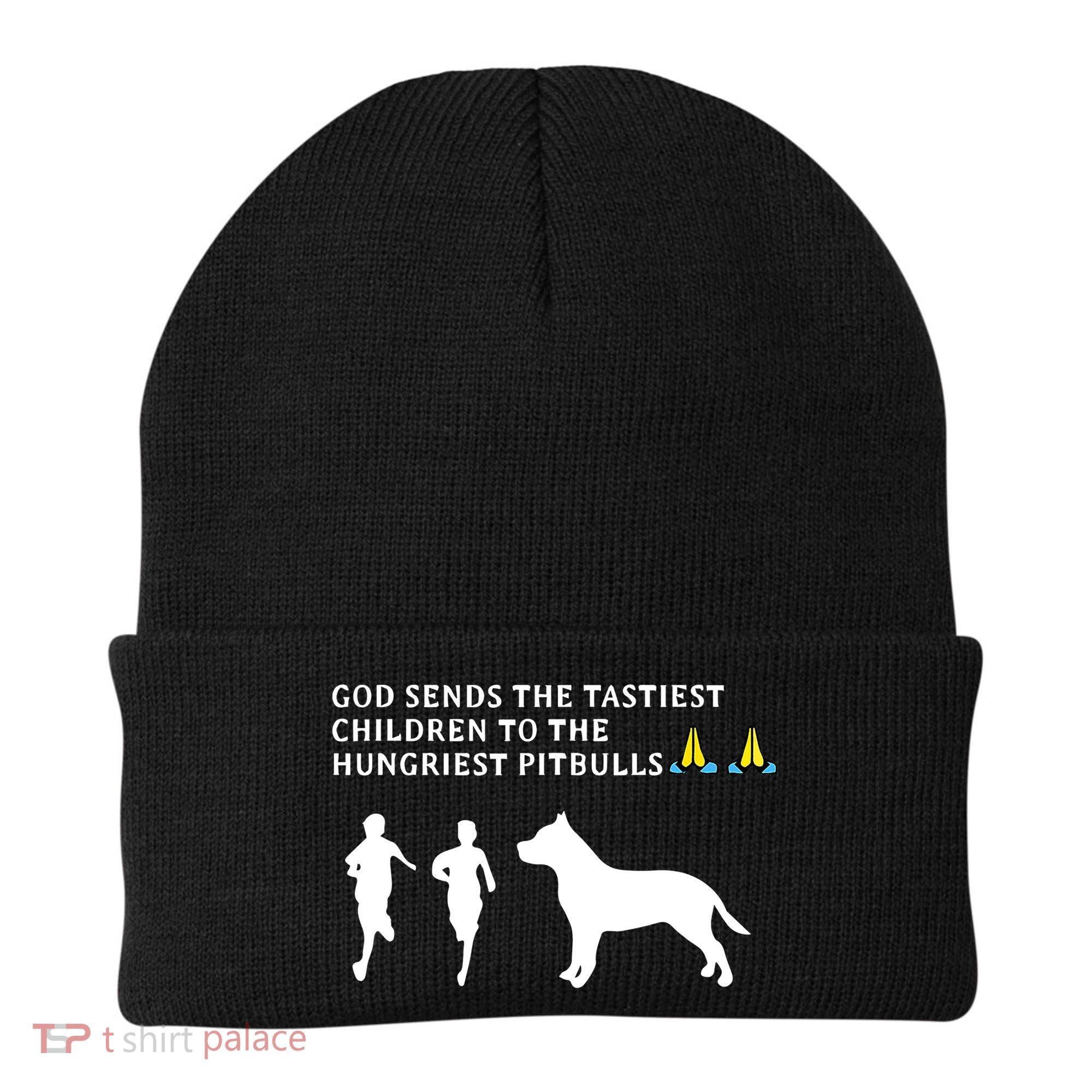 god sends tastiest children to hungriest pitbulls Beanie