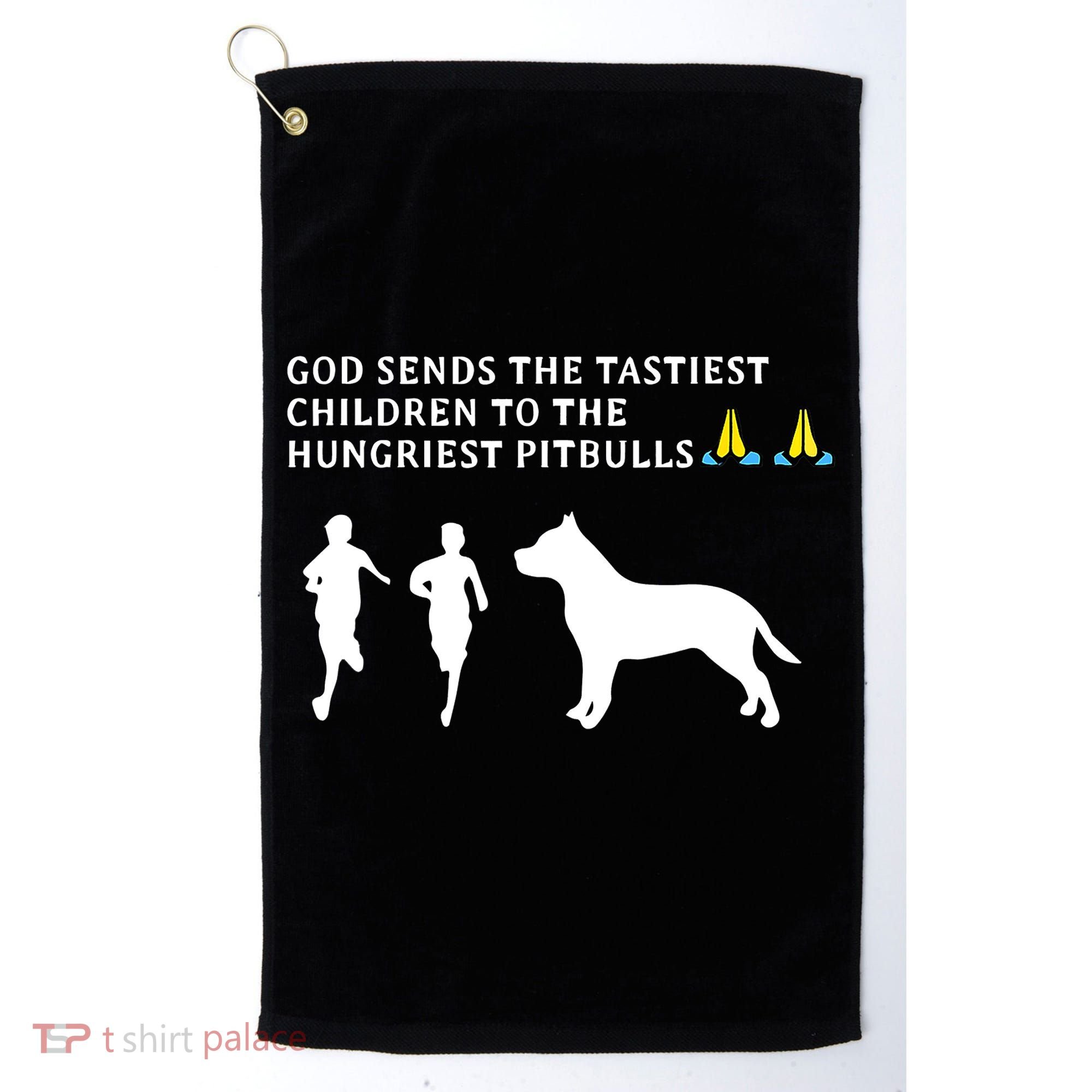 god sends tastiest children to hungriest pitbulls Golf Towel