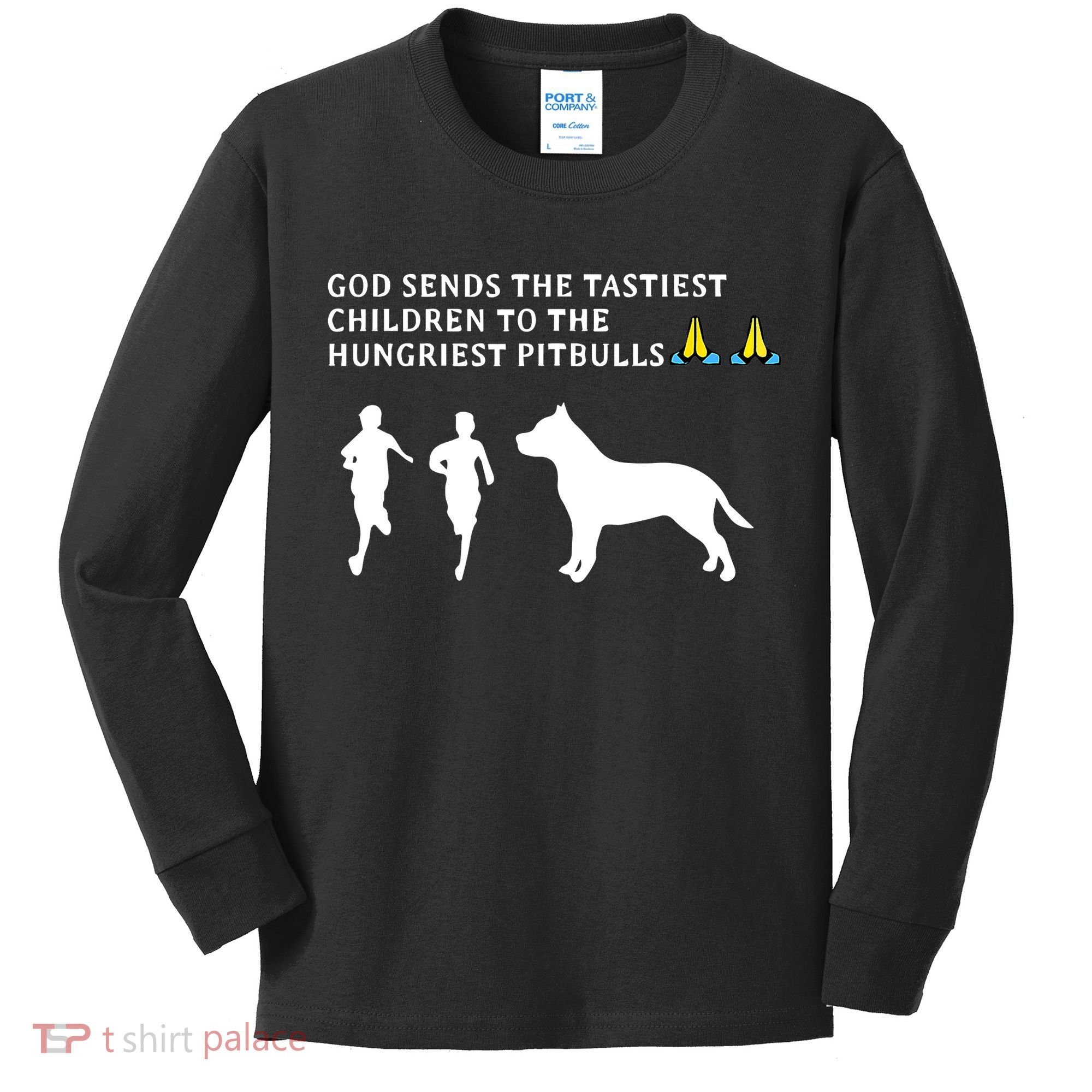 god sends tastiest children to hungriest pitbulls Kids Long Sleeve Shirt