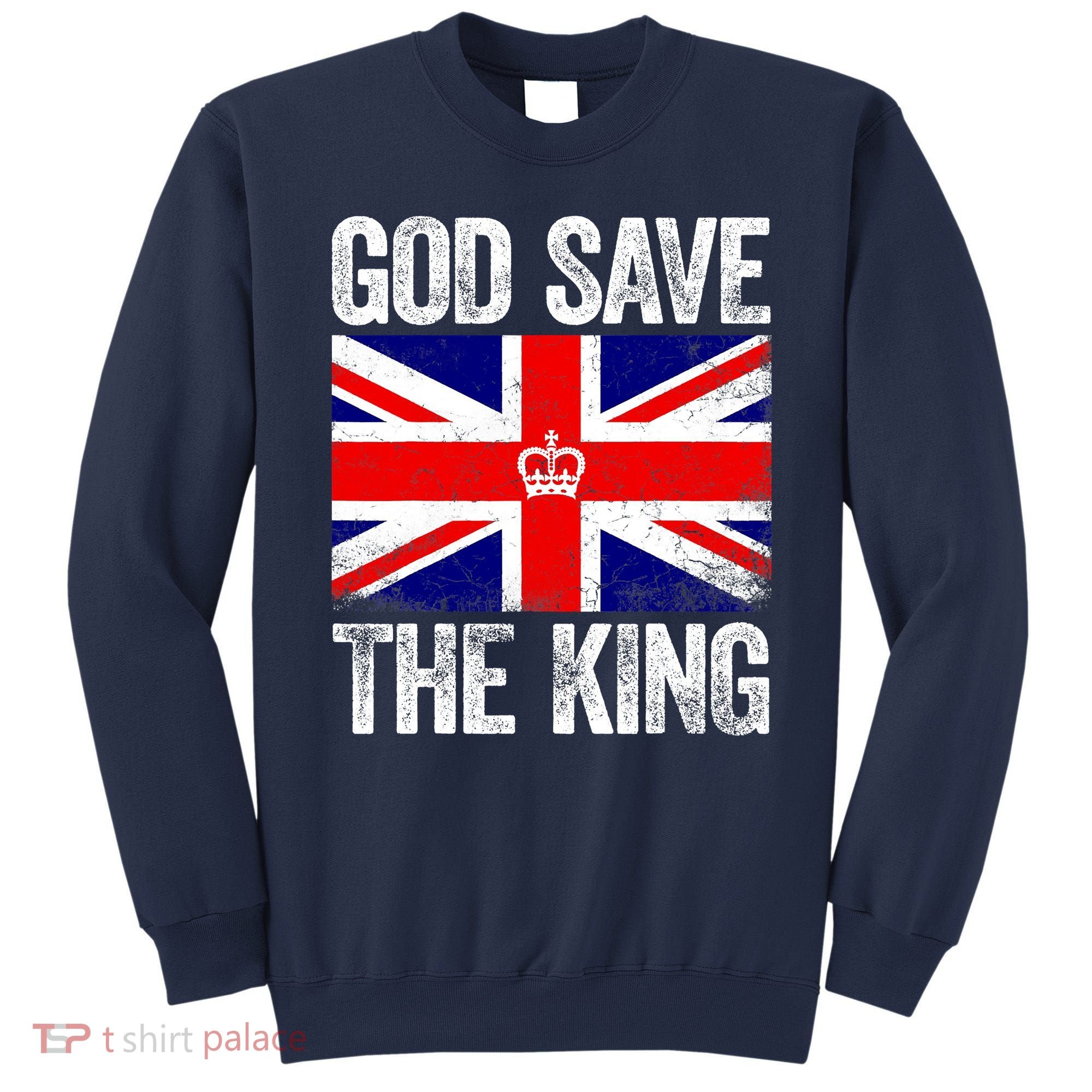 God Save The King Charles III Tee UK Flag Top King Charles Sweatshirt