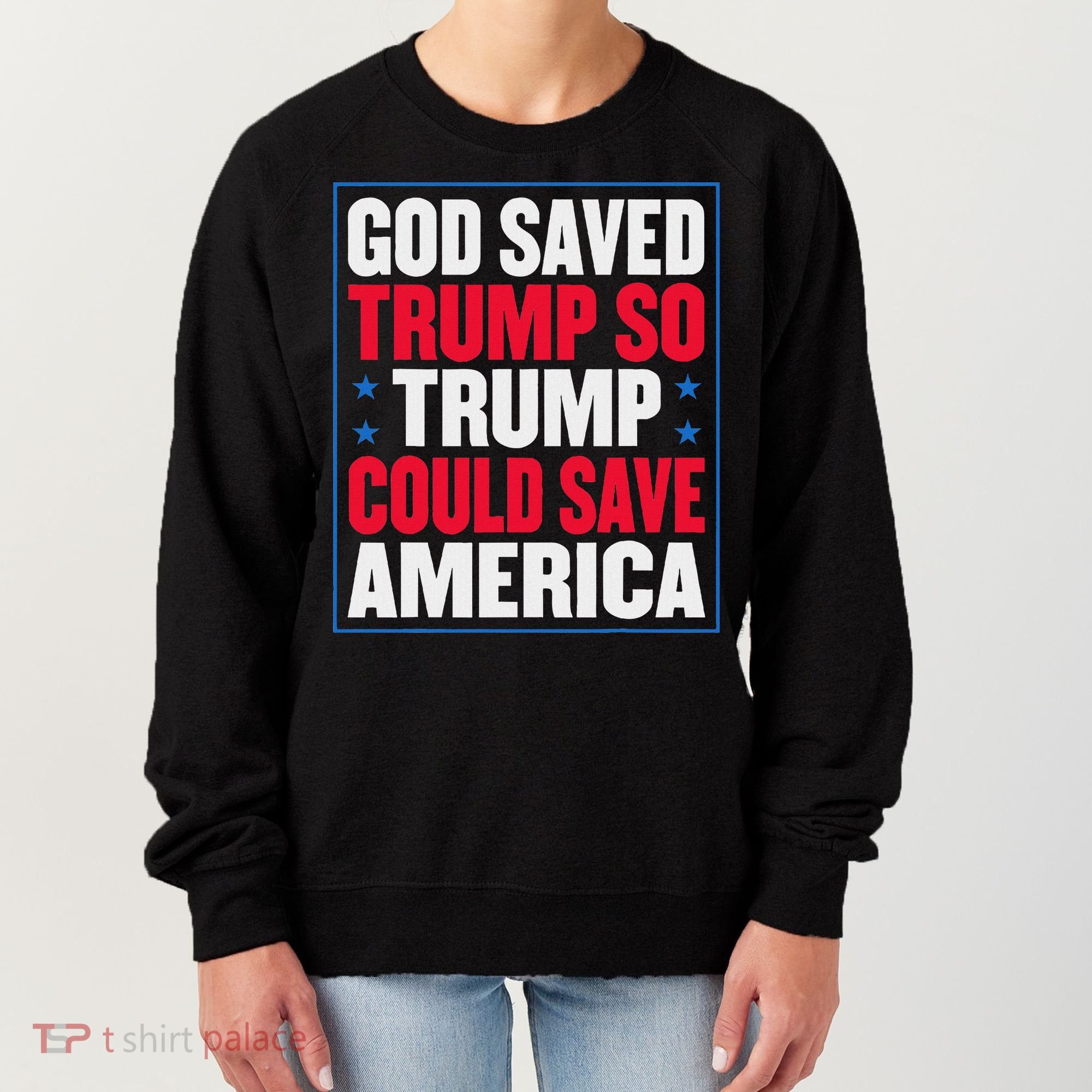 God Saved Trump So Trump Could Save America Women's Sweatshirt