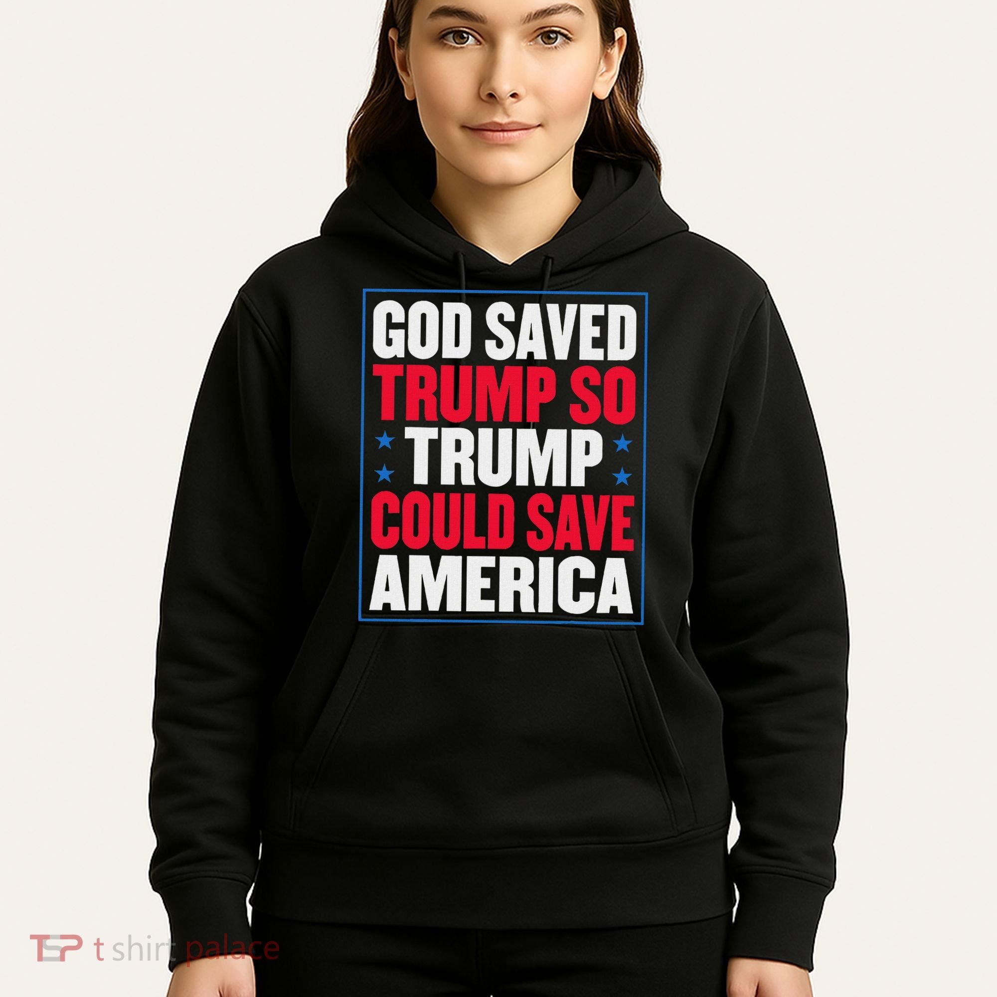 God Saved Trump So Trump Could Save America Hoodie