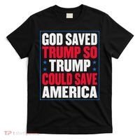 God Saved Trump So Trump Could Save America T-Shirt thumb 0