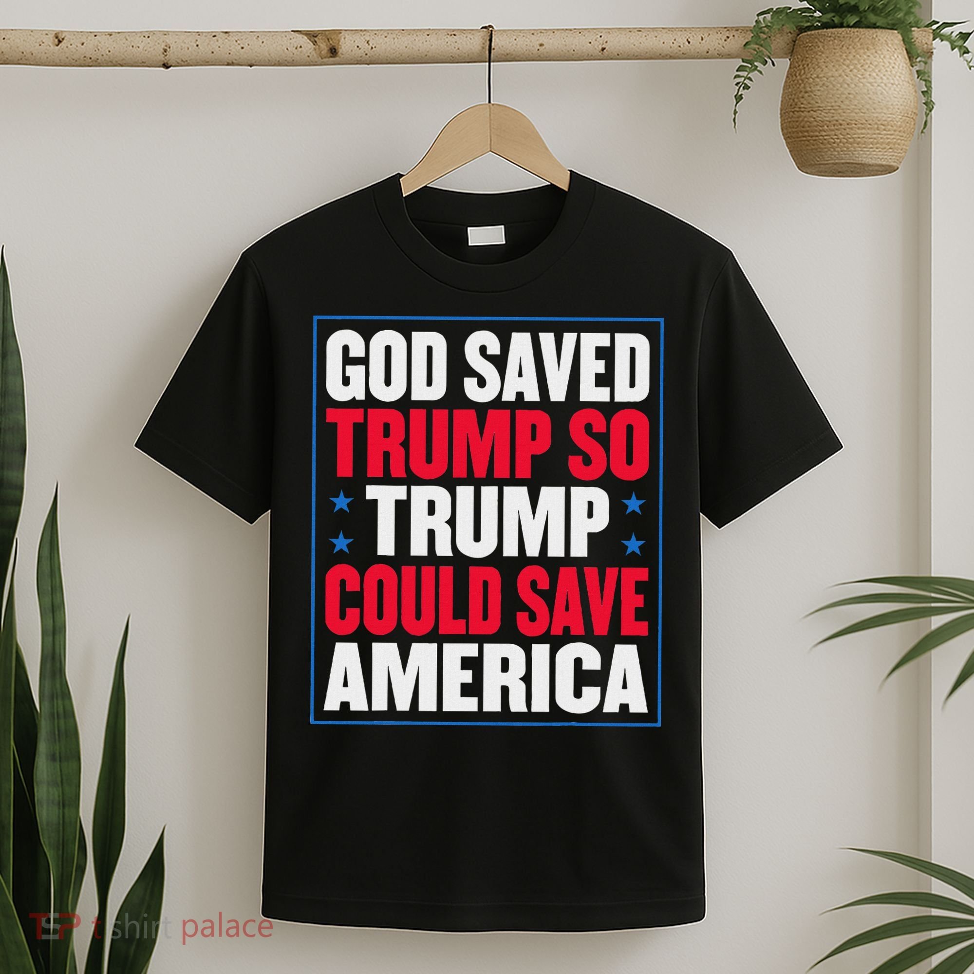 God Saved Trump So Trump Could Save America T-Shirt
