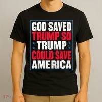 God Saved Trump So Trump Could Save America T-Shirt thumb 3