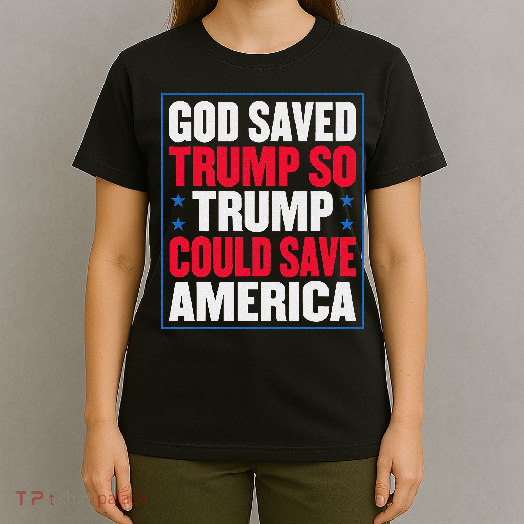 God Saved Trump So Trump Could Save America T-Shirt