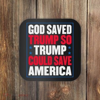 God Saved Trump So Trump Could Save America Coaster