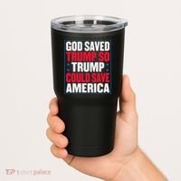 God Saved Trump So Trump Could Save America Tumbler thumb 2