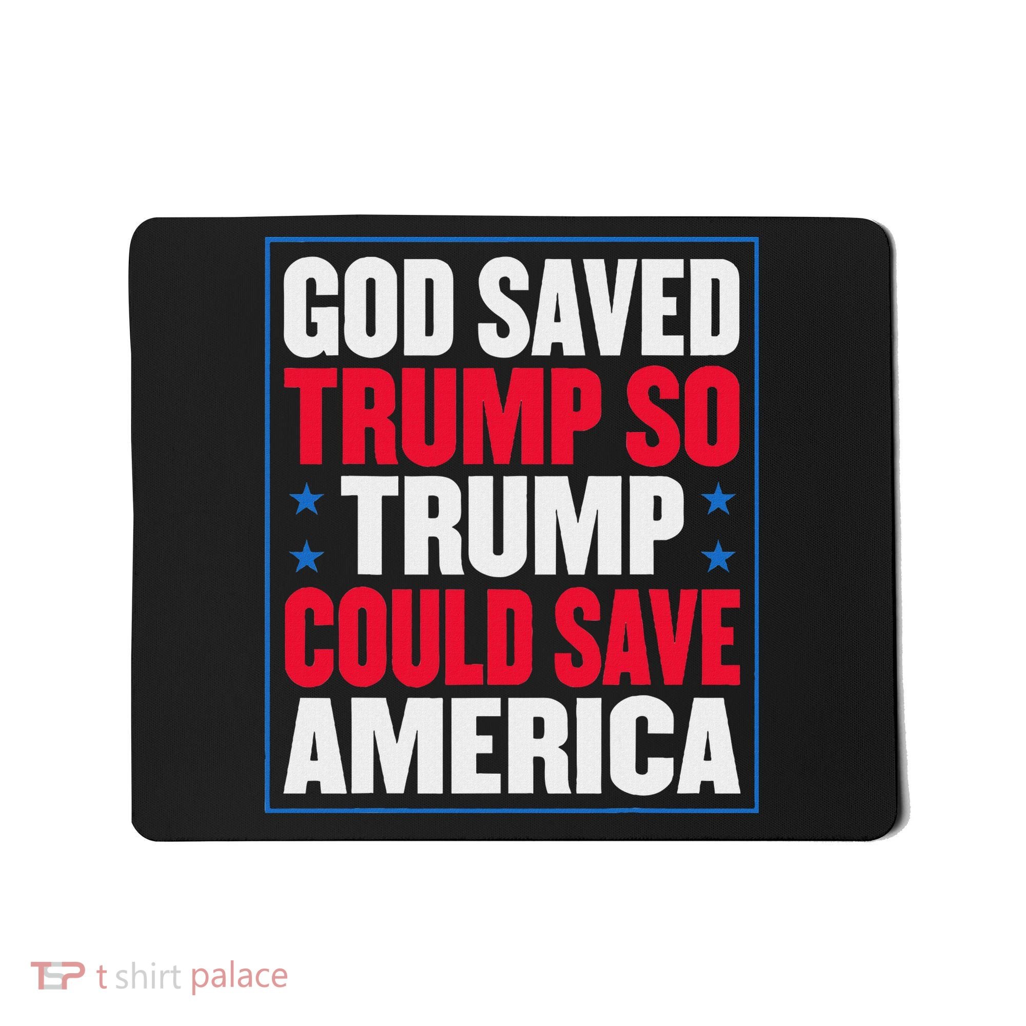 God Saved Trump So Trump Could Save America Mousepad