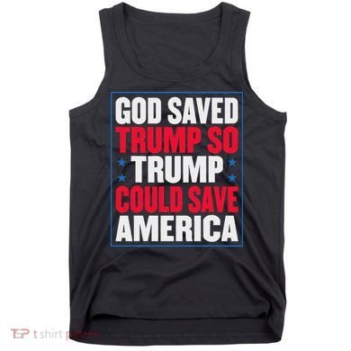 God Saved Trump So Trump Could Save America Tank Top