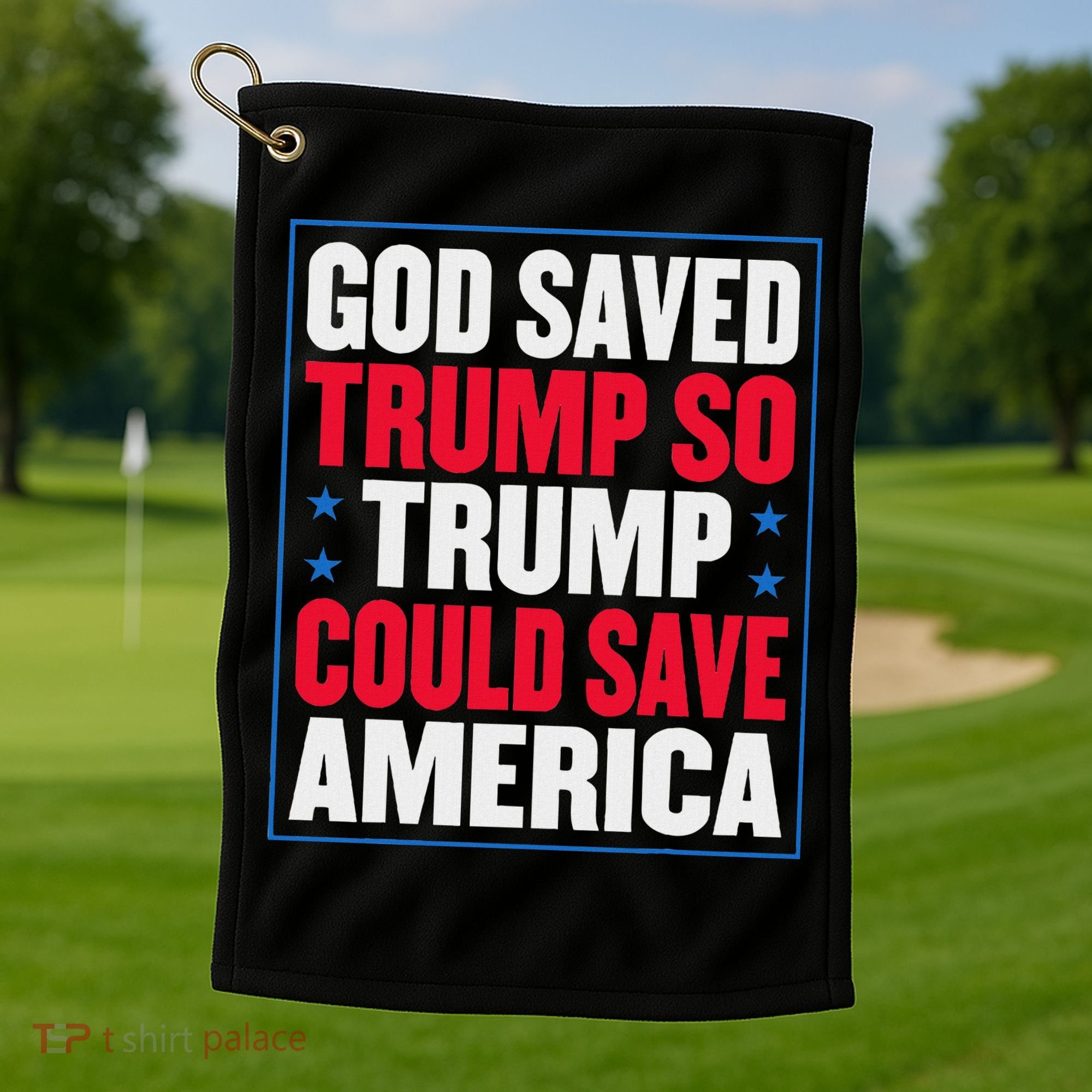 God Saved Trump So Trump Could Save America Golf Towel