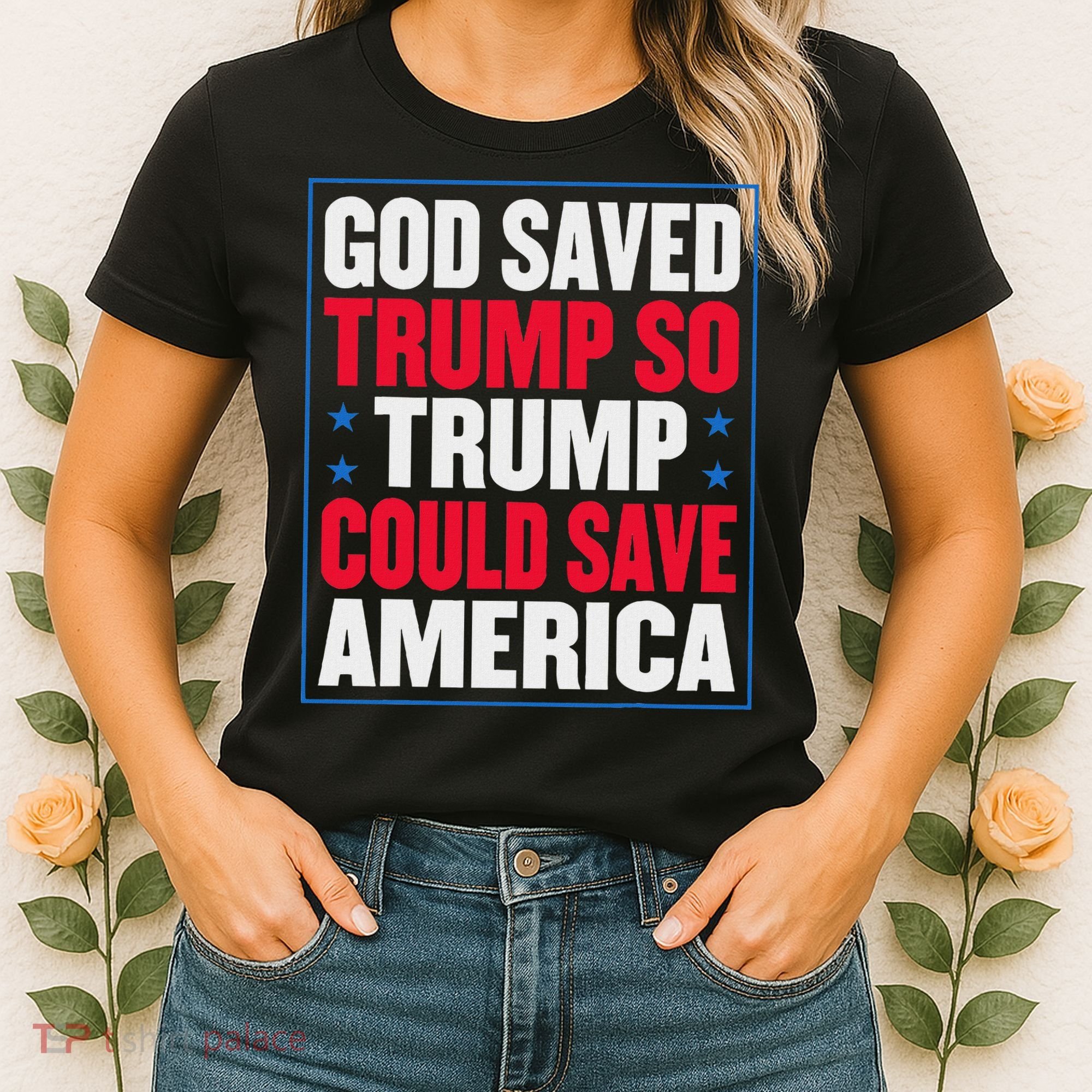 God Saved Trump So Trump Could Save America Women's T-Shirt