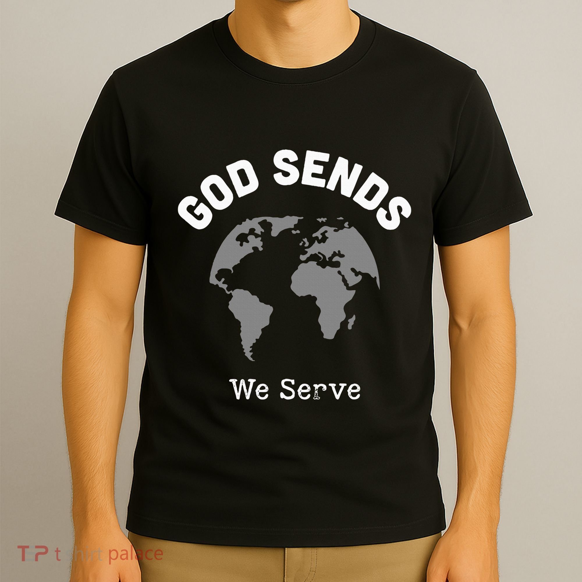 God Sends We Serve Christian Missionary Gifts Missions Trip T-Shirt