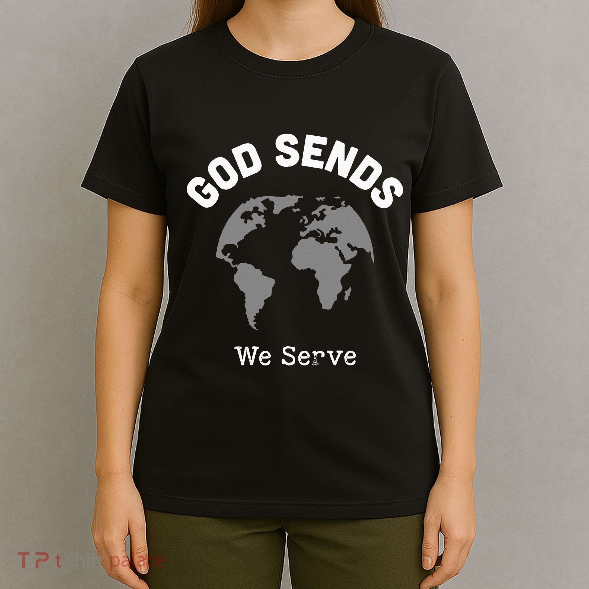 God Sends We Serve Christian Missionary Gifts Missions Trip T-Shirt