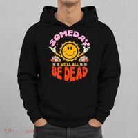 groovy Someday We'll All Be Dead Saying Hoodie thumb 0