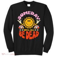 groovy Someday We'll All Be Dead Saying Sweatshirt thumb 0