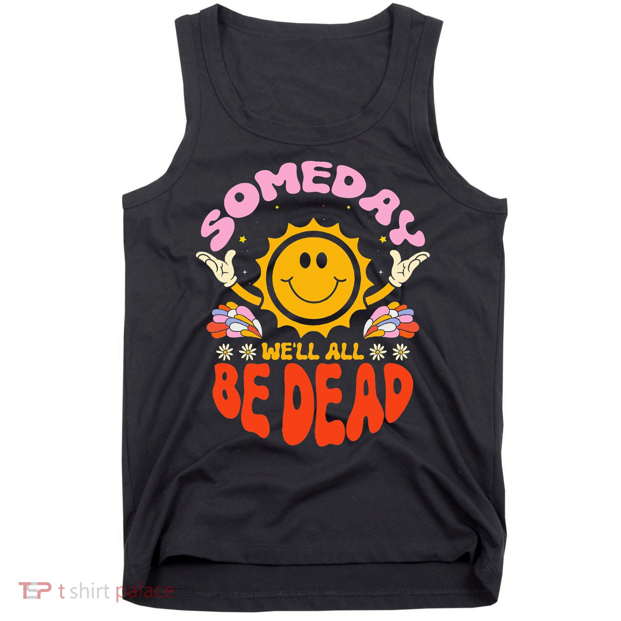 groovy Someday We'll All Be Dead Saying Tank Top