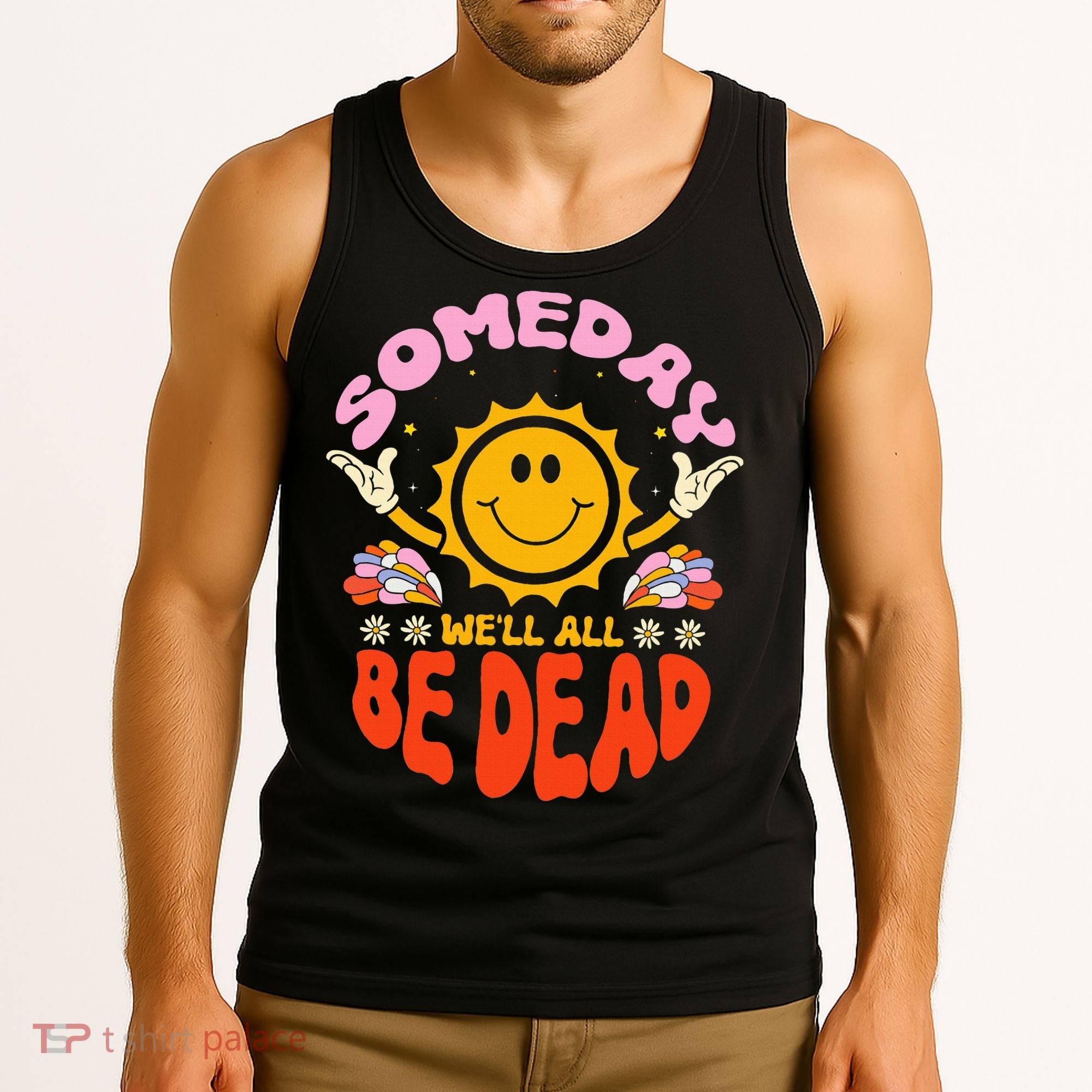 groovy Someday We'll All Be Dead Saying Tank Top