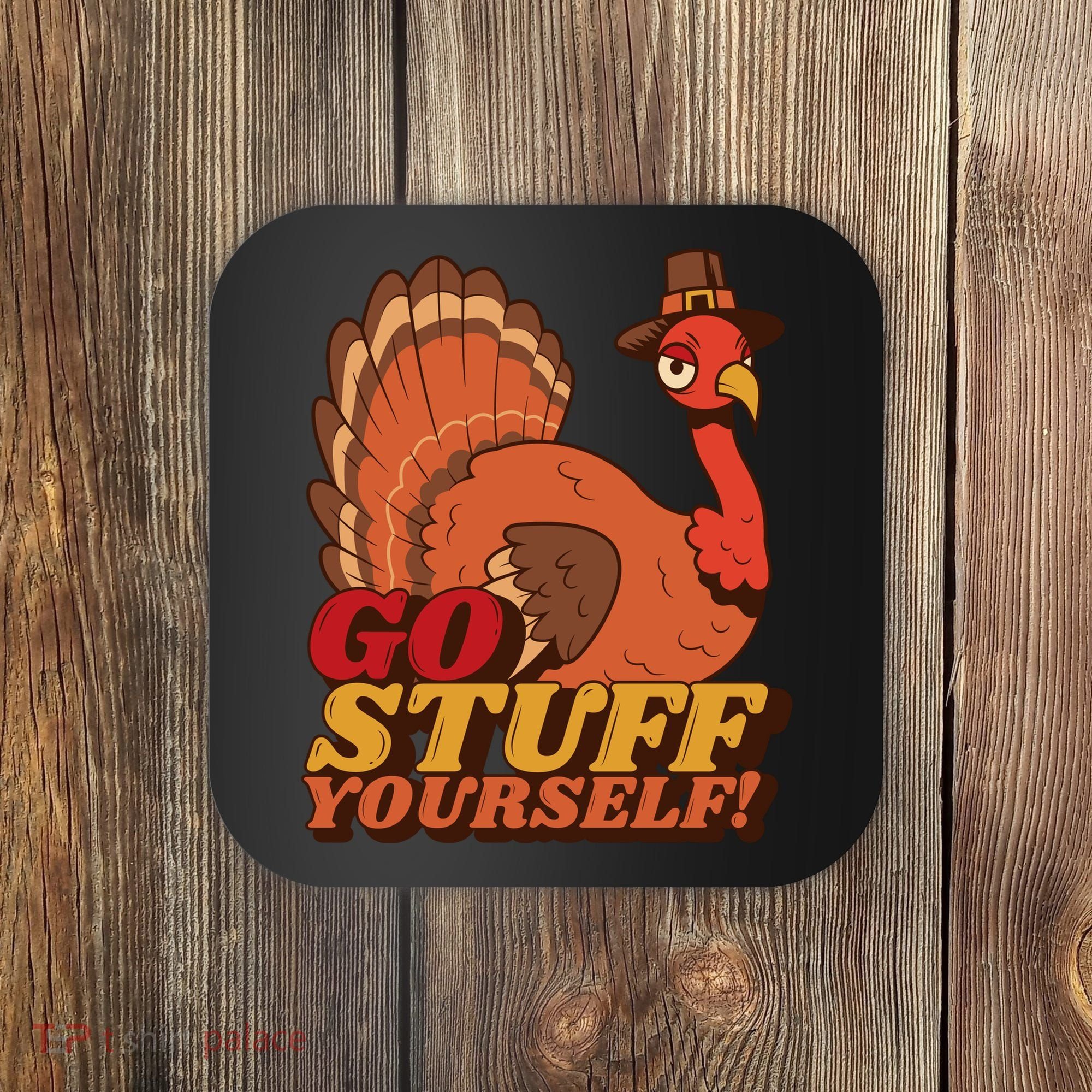 Go Stuff Yourself Funny Thanksgiving Coaster