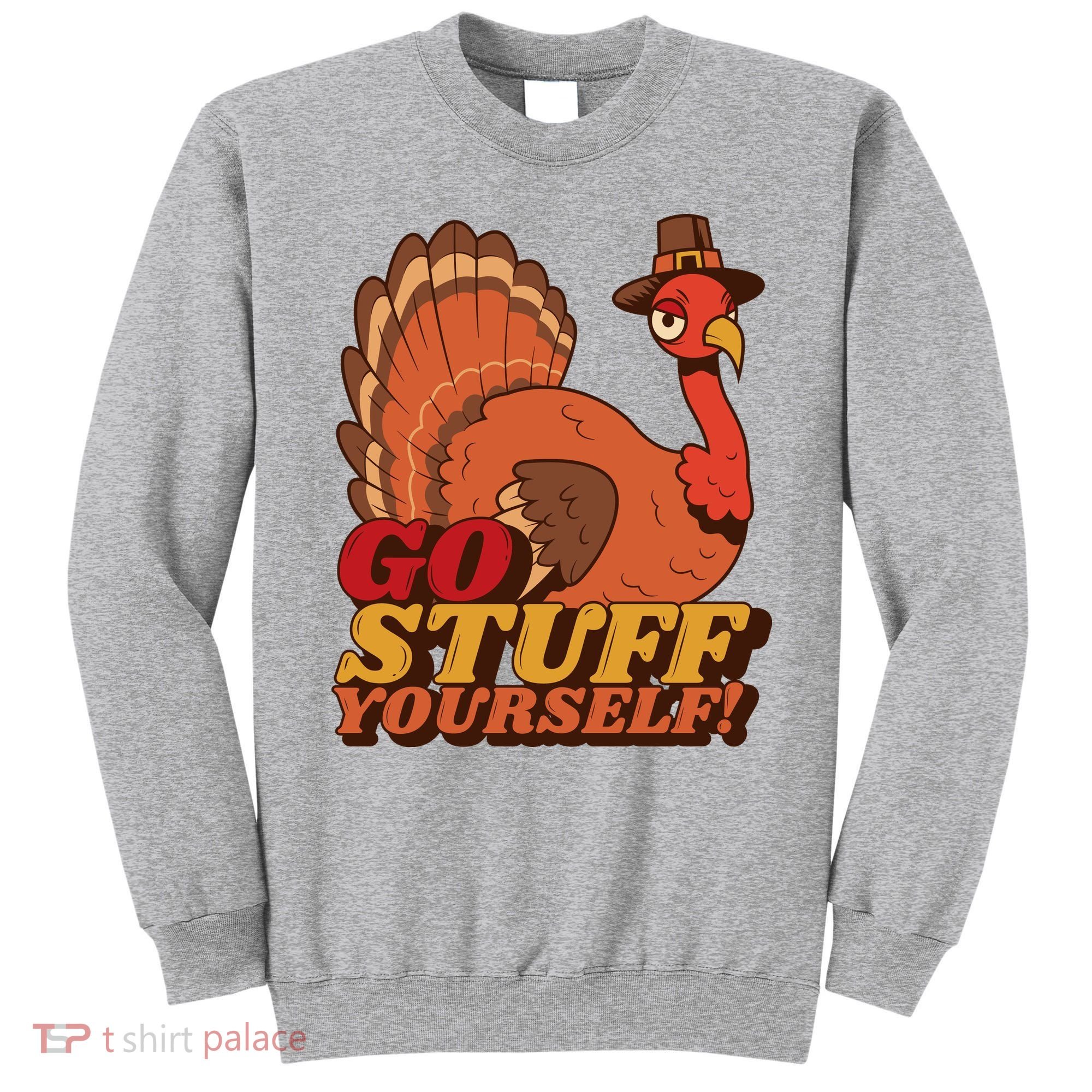 Go Stuff Yourself Funny Thanksgiving Sweatshirt
