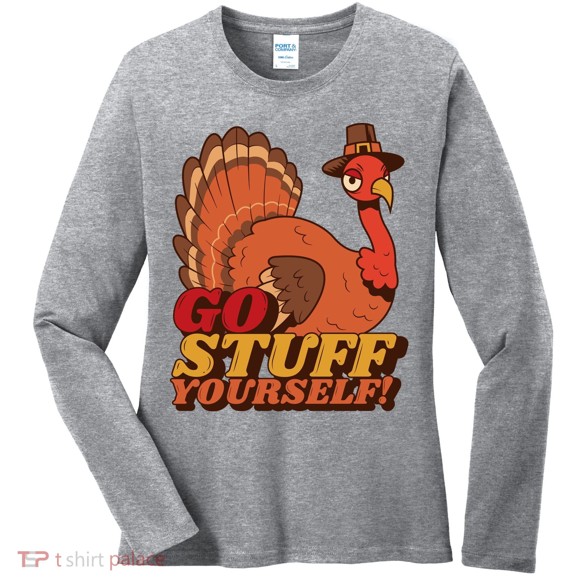 Go Stuff Yourself Funny Thanksgiving Women's Long Sleeve Shirt