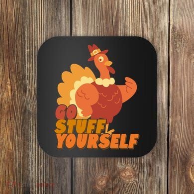 Go Stuff Yourself Funny Thanksgiving Turkey Holiday Coaster