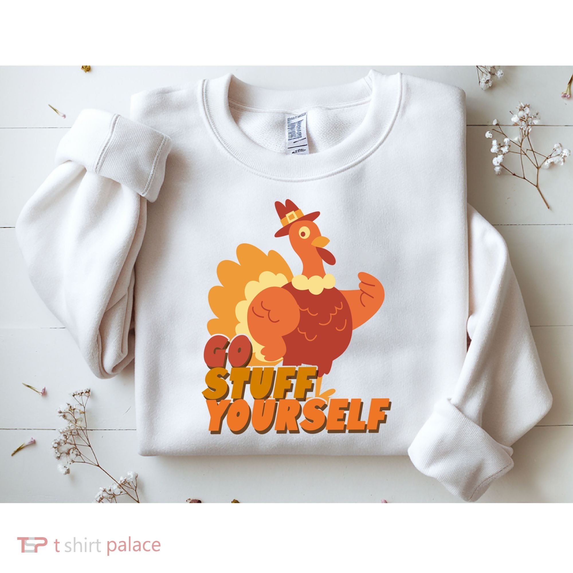 Go Stuff Yourself Funny Thanksgiving Turkey Holiday Sweatshirt