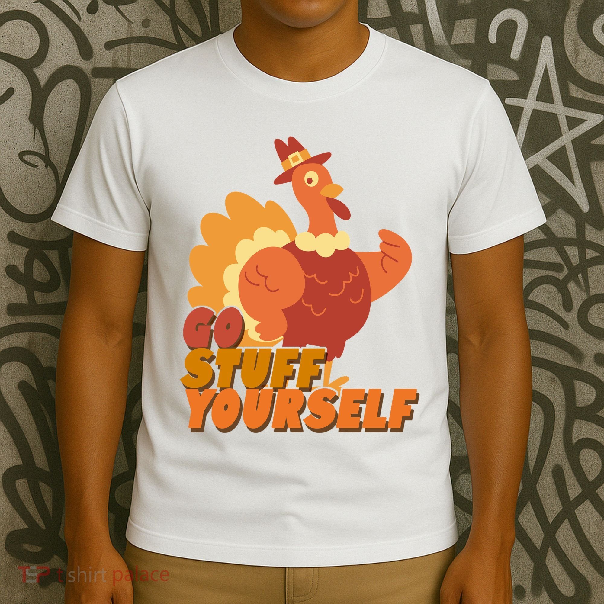 Go Stuff Yourself Funny Thanksgiving Turkey Holiday T-Shirt
