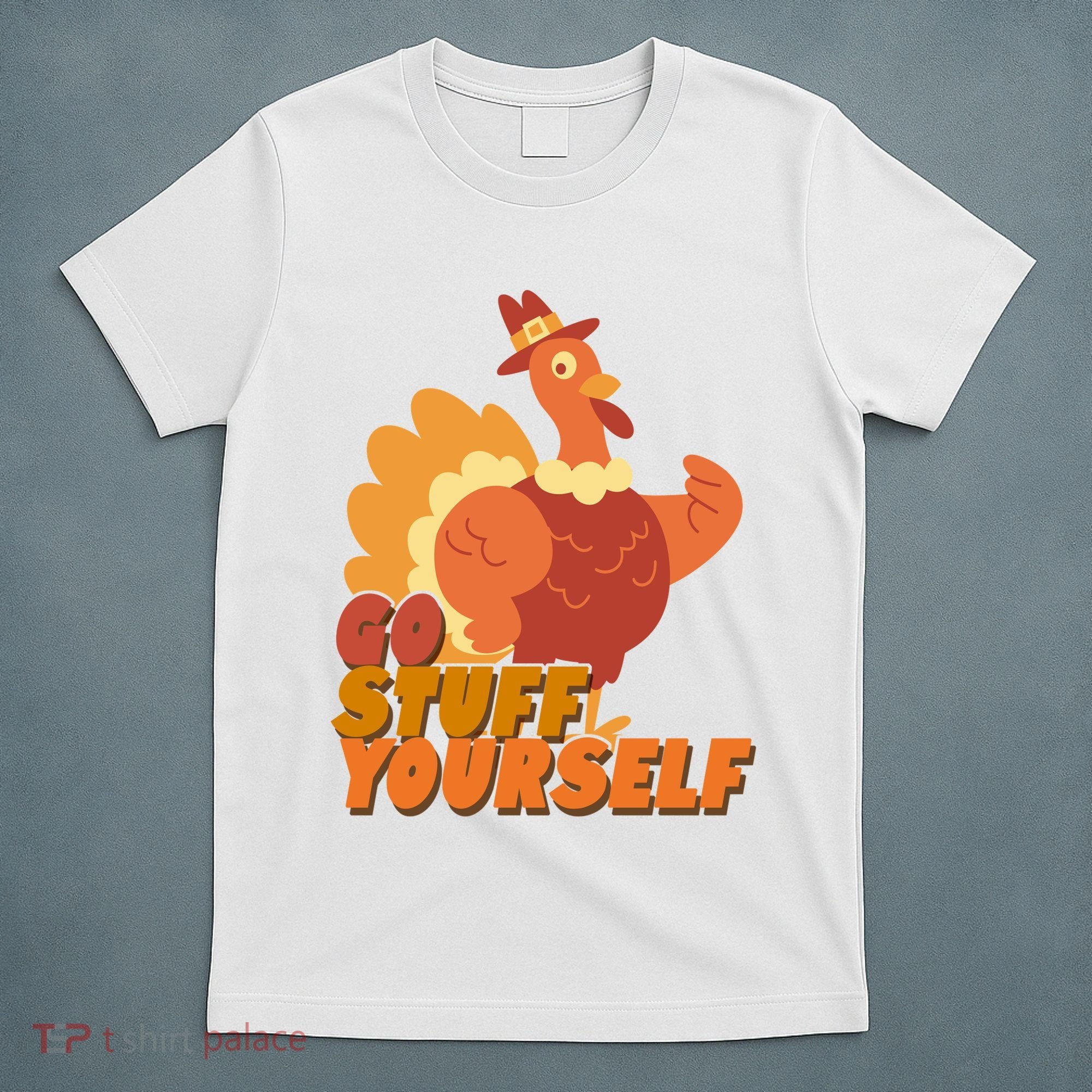 Go Stuff Yourself Funny Thanksgiving Turkey Holiday T-Shirt