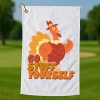 Go Stuff Yourself Funny Thanksgiving Turkey Holiday Golf Towel thumb 1