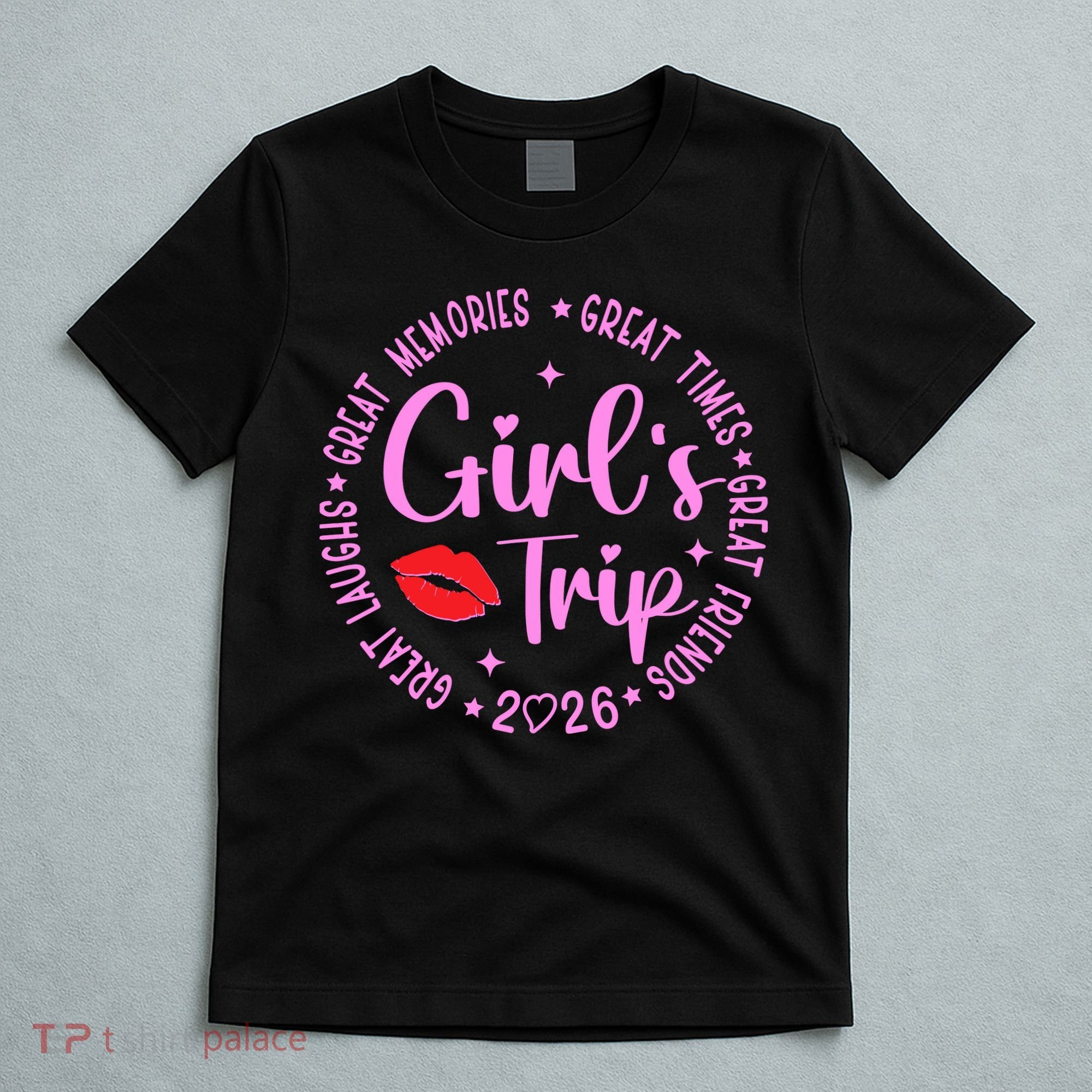Girl Trip 2026 Great Memories Great Times T-Shirt