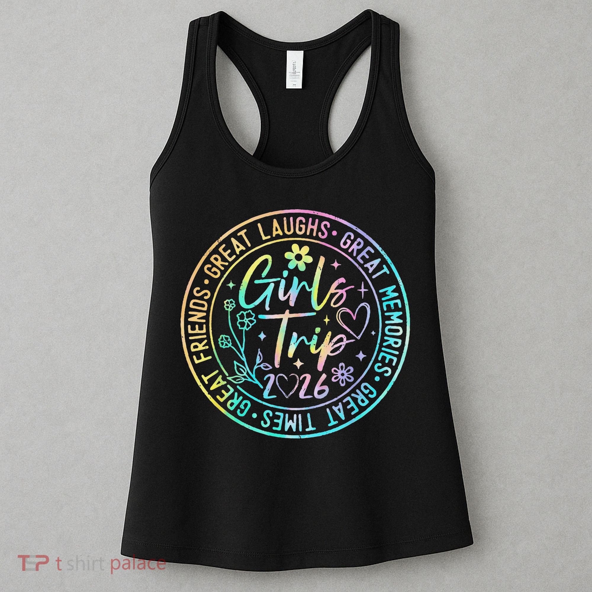 Girls Trip 2026 Great Laughs Memories Times Friends Women's Tank Top