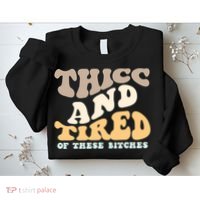 Groovy Thicc And Tired Of These Bitches Retro Wavy Sweatshirt thumb 2